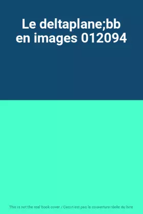 Couverture du produit · Le deltaplanebb en images 012094