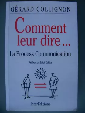 Couverture du produit · Comment leur dire... - LA PROCESS COMMUNICATION: LA PROCESS COMMUNICATION