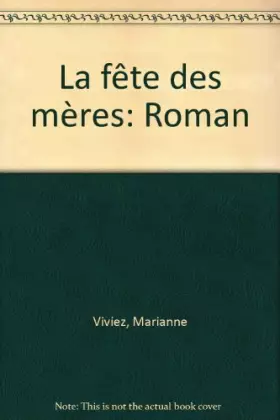Couverture du produit · La fete des mères / roman