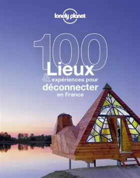 Couverture du produit · 100 lieux & expériences pour déconnecter en France