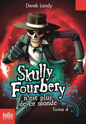 Couverture du produit · Skully Fourbery.4 : Skully Fourbery n'est plus de ce monde - Folio Junior - A partir de 11 ans