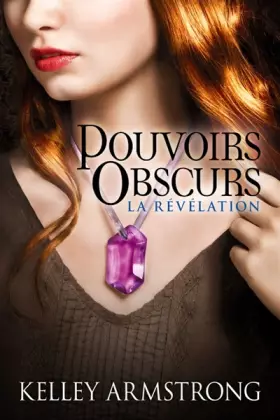 Couverture du produit · Pouvoirs obscurs T03 La Révélation: Pouvoirs obscurs