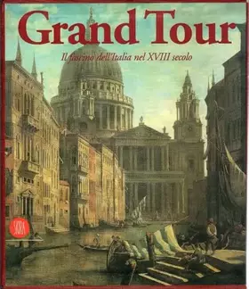 Couverture du produit · Grand Tour. Il fascino dell'Italia nel XVIII secolo