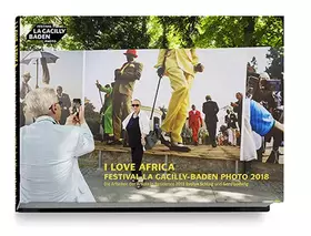 Couverture du produit · I LOVE AFRICA: Festival La Gacilly-Baden Photo 2018, die Arbeiten der Artists in Residence Evelyn Schlag und Gerd Ludwig