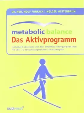 Couverture du produit · Metabolic Balance Das Aktivprogramm: Ideal kombiniert! Individuell abnehmen mit dem leichten und effektiven Bewegungskonzept: I