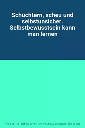 Couverture du produit · Schüchtern, scheu und selbstunsicher. Selbstbewusstsein kann man lernen