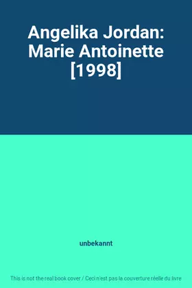 Couverture du produit · Angelika Jordan: Marie Antoinette [1998]
