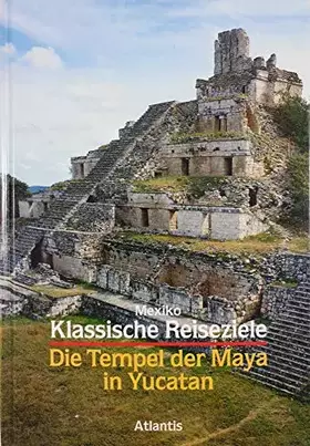 Couverture du produit · Mexiko. Die Tempel der Maya in Yucatan (Klassische Reiseziele: Mexiko)