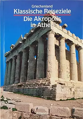 Couverture du produit · Griechenland. Die Akropolis in Athen