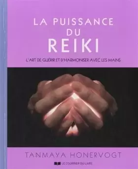 Couverture du produit · La puissance du reiki : L'art de guérir et d'harmoniser avec les mains