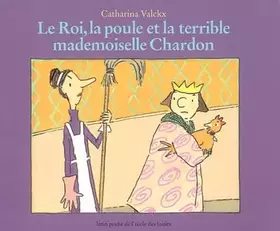 Couverture du produit · Le Roi, la poule et la terrible mademoiselle Chardon