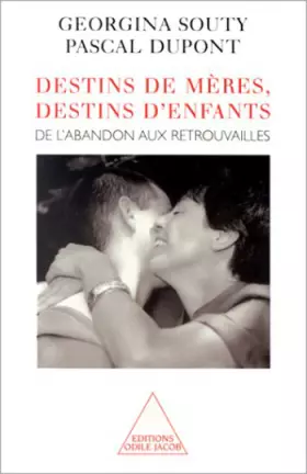 Couverture du produit · Destins de mères, destins d'enfants : De l'abandon aux retrouvailles
