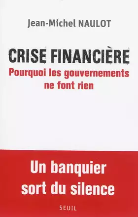 Couverture du produit · Crise financière : Pourquoi les gouvernements ne font rien