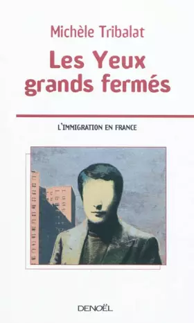 Couverture du produit · Les yeux grands fermés (L'immigration en France)