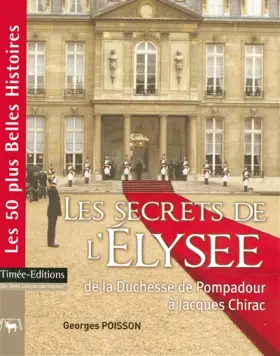 Couverture du produit · Les secrets de l'Elysée : De la Duchesse de Pompadour à Jacques Chirac