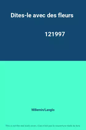 Couverture du produit · Dites-le avec des fleurs                                                                      121997