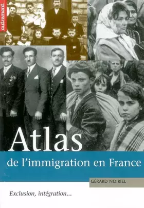 Couverture du produit · Atlas de l'immigration en France. Exclusion, intégration...