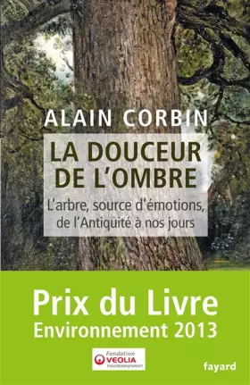 Couverture du produit · La douceur de l'ombre: L'arbre, source d'émotions, de l'Antiquité à nos jours