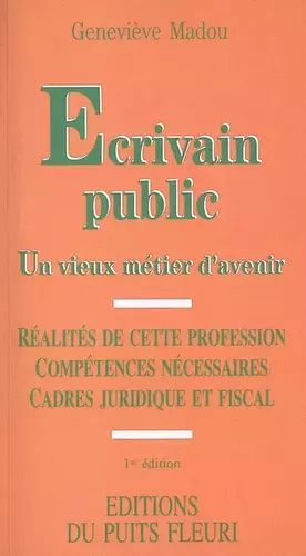 Couverture du produit · Ecrivain public : un vieux métier d'avenir. Réalités de cette profession - Compétences nécessaires - Cadre juridique et fiscal,