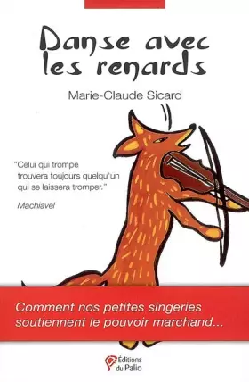 Couverture du produit · Danse avec les renards : Comment nos petites singeries soutiennent le pouvoir marchand