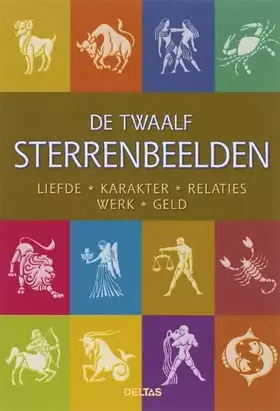 Couverture du produit · De twaalf sterrenbeelden: Liefde - karakter - relaties - werk - geld.