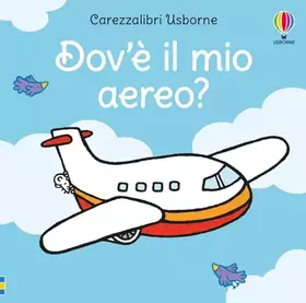 Couverture du produit · Carezzalibri Usborne: Dov'e il mio aereo? (Italian Edition)