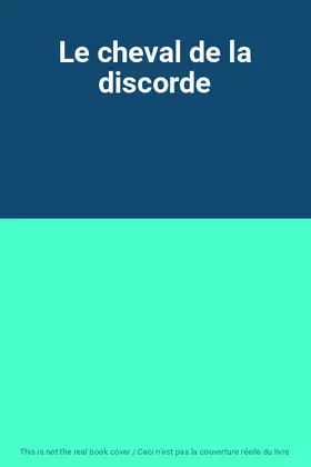 Couverture du produit · Le cheval de la discorde