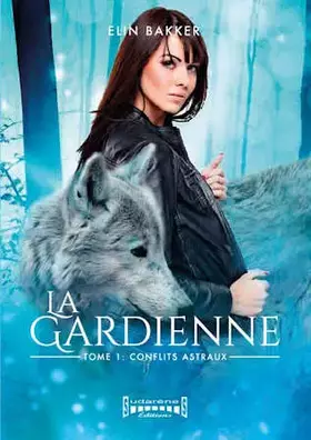 Couverture du produit · La gardienne: Tome 1 : Conflits Astraux