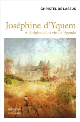 Couverture du produit · Joséphine d'Yquem: À l'origine d'un vin de légende