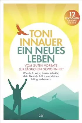 Couverture du produit · Ein neues Leben: Vom guten Vorsatz zur täglichen Gewohnheit. Wie du fit wirst, besser schläfst, dein Gewicht hältst und deinen 