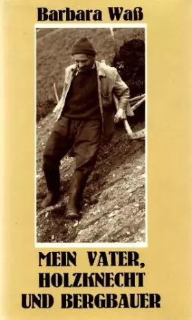 Couverture du produit · Mein Vater, Holzknecht und Bergbauer: Vorw. v. Michael Mitterauer (Damit es nicht verlorengeht...)