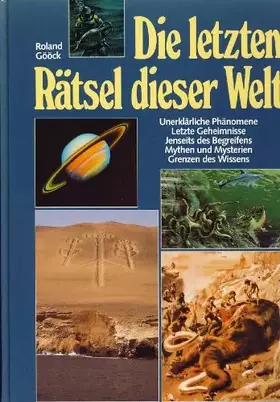 Couverture du produit · Die letzten Rätsel dieser Welt : unerklärliche Phänomene, letzte Geheimnisse, jenseits des Begreifens, Mythen und Mysterien,