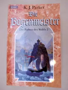 Couverture du produit · Die Bogenmeister. Die Farben des Stahls 02.