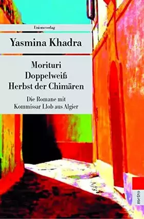 Couverture du produit · Die Algier-Romane. Morituri - Doppelweiß - Herbst der Chimären