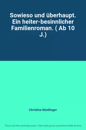 Couverture du produit · Sowieso und überhaupt. Ein heiter-besinnlicher Familienroman. ( Ab 10 J.)