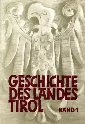 Couverture du produit · Geschichte des Landes Tirol. Von den Anfängen bis 1490 (Vol. 1)