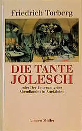Couverture du produit · Die Tante Jolesch oder Der Untergang des Abendlandes in Anekdoten.