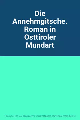 Couverture du produit · Die Annehmgitsche. Roman in Osttiroler Mundart