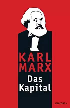 Couverture du produit · Das Kapital: Kritik der politischen Ökonomie: Ungekürzte Ausgabe nach der zweiten Auflage von 1872. Mit einem Geleitwort von Ka
