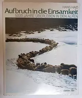 Couverture du produit · Aufbruch in die Einsamkeit. 5000 Jahre Überleben in den Alpen