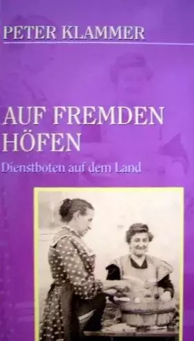Couverture du produit · Auf fremden Höfen: Von Anstiftkindern, Dienstboten und Einlegern im Gebirge (Damit es nicht verlorengeht...)