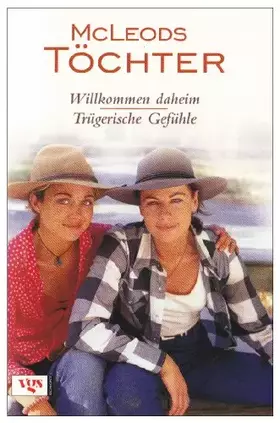 Couverture du produit · McLeods Töchter: Willkommen daheim / Trügerische Gefühle: 2 Romane in einem Band. Film-Tie-In. Nach d. gleichnamigen Fernsehser