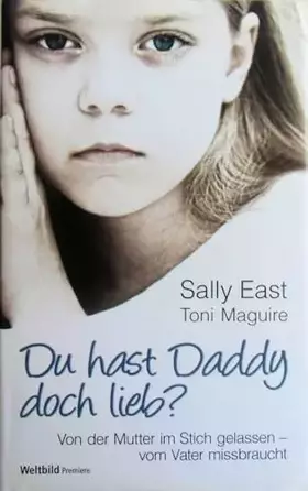 Couverture du produit · Du hast Daddy doch lieb? Von der Mutter im Stich gelassen-vom Vater missbraucht