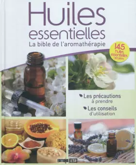 Couverture du produit · Huiles essentielles : La bible de l'aromathérapie