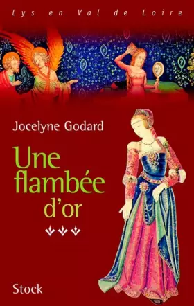 Couverture du produit · Lys en Val de Loire, Les Millefleurs, Tome 3 : Une flambée d'or