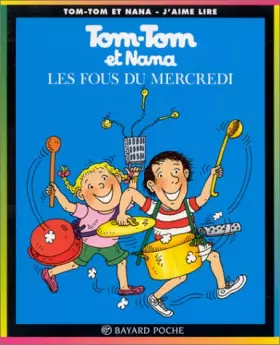 Couverture du produit · Tom Tom ET Nana: Les Fous Du Mercredi