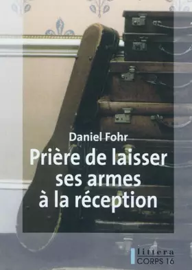 Couverture du produit · Prière de laisser ses armes à la réception
