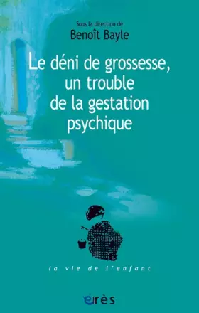 Couverture du produit · Le deni de grossesse, un trouble de la gestation psychique