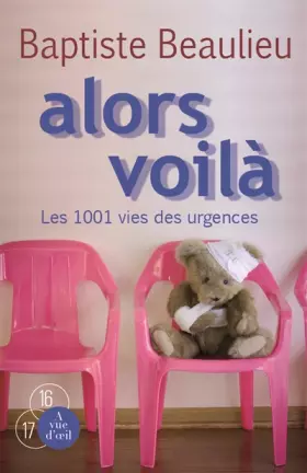Couverture du produit · Alors voilà: Les 1001 vies des urgences