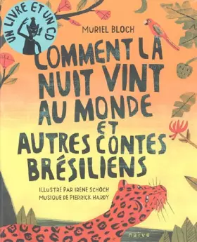 Couverture du produit · Comment la nuit vint au monde et autres contes brésiliens (1CD audio)